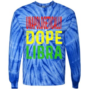 Unapologetically Dope Libra Astrology Astrological Sign Gift Tie-Dye Long Sleeve Shirt