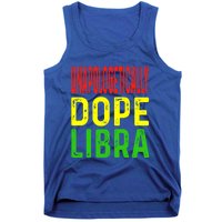 Unapologetically Dope Libra Astrology Astrological Sign Gift Tank Top