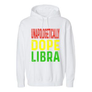 Unapologetically Dope Libra Astrology Astrological Sign Gift Garment-Dyed Fleece Hoodie