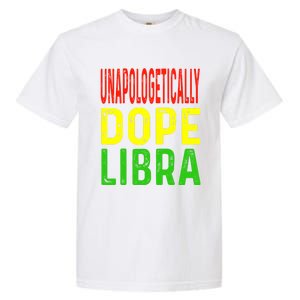 Unapologetically Dope Libra Astrology Astrological Sign Gift Garment-Dyed Heavyweight T-Shirt