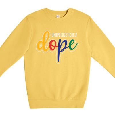 Unapologetically Dope Melanin Poppin Gift Premium Crewneck Sweatshirt