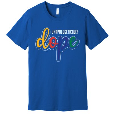 Unapologetically Dope Melanin Poppin Gift Premium T-Shirt