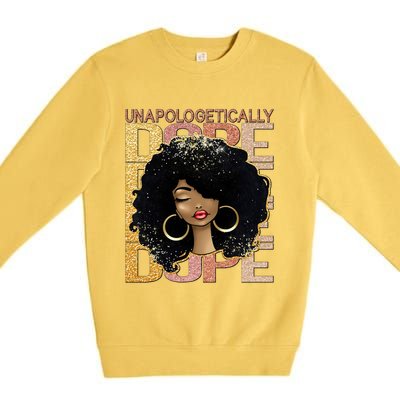 Unapologetically Dope Melanin Afro Queen Black History Month Gift Premium Crewneck Sweatshirt