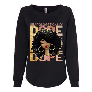 Unapologetically Dope Melanin Afro Queen Black History Month Gift Womens California Wash Sweatshirt