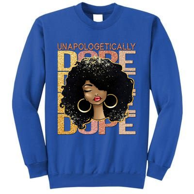 Unapologetically Dope Melanin Afro Queen Black History Month Gift Tall Sweatshirt