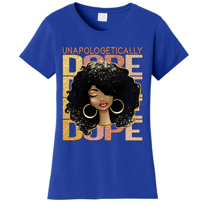 Unapologetically Dope Melanin Afro Queen Black History Month Gift Women's T-Shirt