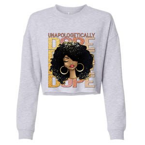 Unapologetically Dope Melanin Afro Queen Black History Month Gift Cropped Pullover Crew