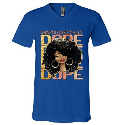 Unapologetically Dope Melanin Afro Queen Black History Month Gift V-Neck T-Shirt