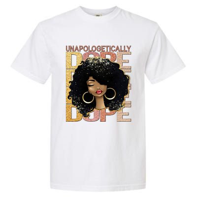 Unapologetically Dope Melanin Afro Queen Black History Month Gift Garment-Dyed Heavyweight T-Shirt