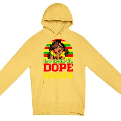 Unapologetically Dope Mama Juneteenth Afro Mom Mother's Day Cool Gift Premium Pullover Hoodie