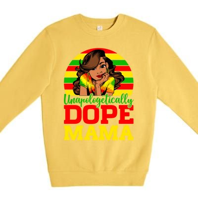 Unapologetically Dope Mama Juneteenth Afro Mom Mother's Day Cool Gift Premium Crewneck Sweatshirt