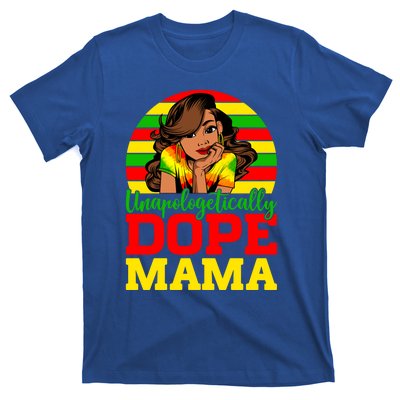 Unapologetically Dope Mama Juneteenth Afro Mom Mother's Day Cool Gift T-Shirt