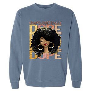 Unapologetically Dope Melanin Afro Queen Black History Month Gift Garment-Dyed Sweatshirt