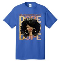 Unapologetically Dope Melanin Afro Queen Black History Month Gift Tall T-Shirt