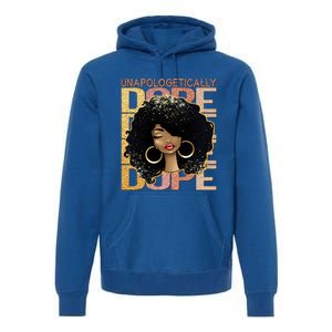 Unapologetically Dope Melanin Afro Queen Black History Month Gift Premium Hoodie