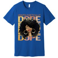 Unapologetically Dope Melanin Afro Queen Black History Month Gift Premium T-Shirt