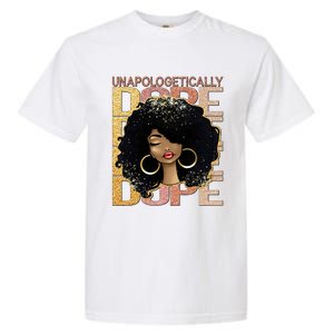 Unapologetically Dope Melanin Afro Queen Black History Month Gift Garment-Dyed Heavyweight T-Shirt