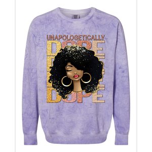 Unapologetically Dope Melanin Afro Queen Black History Month Funny Gift Colorblast Crewneck Sweatshirt