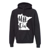 Uff Da Minnesota Map Funny Distressed Premium Hoodie