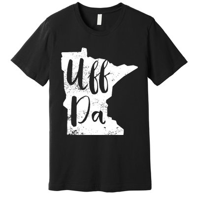 Uff Da Minnesota Map Funny Distressed Premium T-Shirt