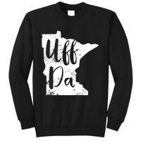 Uff Da Minnesota Map Funny Distressed Tall Sweatshirt