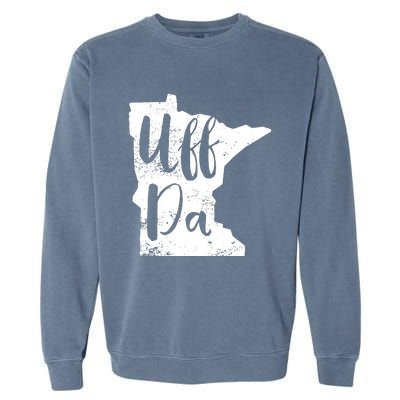 Uff Da Minnesota Map Funny Distressed Garment-Dyed Sweatshirt