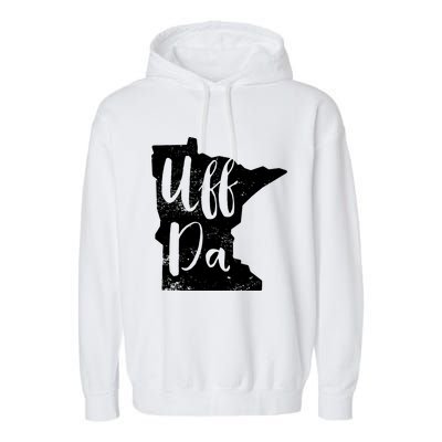 Uff Da Minnesota Map Funny Distressed Garment-Dyed Fleece Hoodie