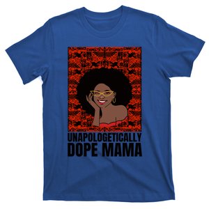 Unapologetically Dope Mom Mama Black History Month Gift T-Shirt