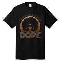 Unapologetically Dope Melanin Afro Queen Black History Month Tall T-Shirt