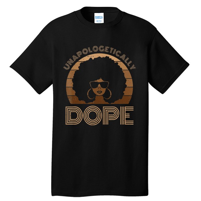 Unapologetically Dope Melanin Afro Queen Black History Month Tall T-Shirt