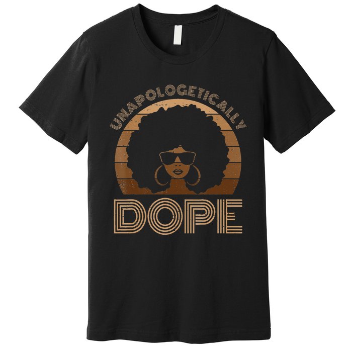 Unapologetically Dope Melanin Afro Queen Black History Month Premium T-Shirt