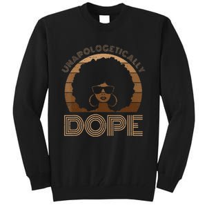 Unapologetically Dope Melanin Afro Queen Black History Month Tall Sweatshirt