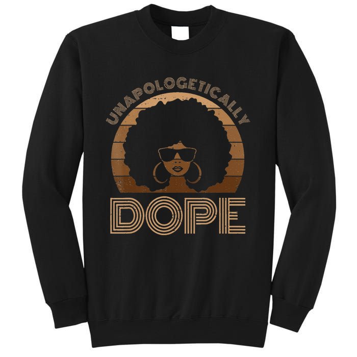 Unapologetically Dope Melanin Afro Queen Black History Month Tall Sweatshirt