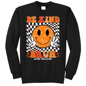 Unity Day Orange Anti Bullying Be Kind Bruh Kindness Sweatshirt