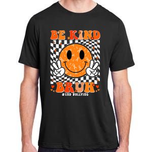 Unity Day Orange Anti Bullying Be Kind Bruh Kindness Adult ChromaSoft Performance T-Shirt