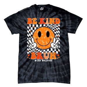 Unity Day Orange Anti Bullying Be Kind Bruh Kindness Tie-Dye T-Shirt