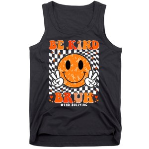 Unity Day Orange Anti Bullying Be Kind Bruh Kindness Tank Top