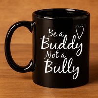 UNITY DAY Orange Be A Buddy Not A Bully Anti Bullying 11oz C Handle Ceramic Mug