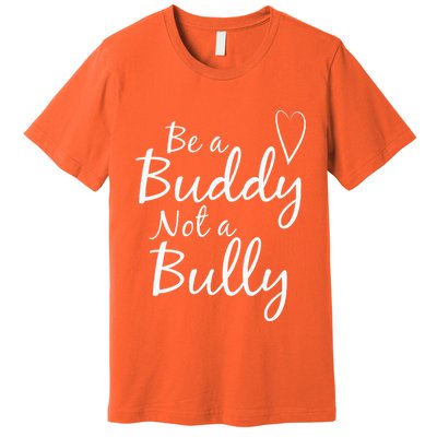 UNITY DAY Orange Be A Buddy Not A Bully Anti Bullying Premium T-Shirt