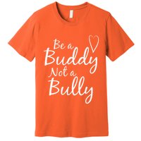 UNITY DAY Orange Be A Buddy Not A Bully Anti Bullying Premium T-Shirt