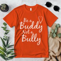 UNITY DAY Orange Be A Buddy Not A Bully Anti Bullying Premium T-Shirt