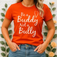 UNITY DAY Orange Be A Buddy Not A Bully Anti Bullying Womens T-Shirt