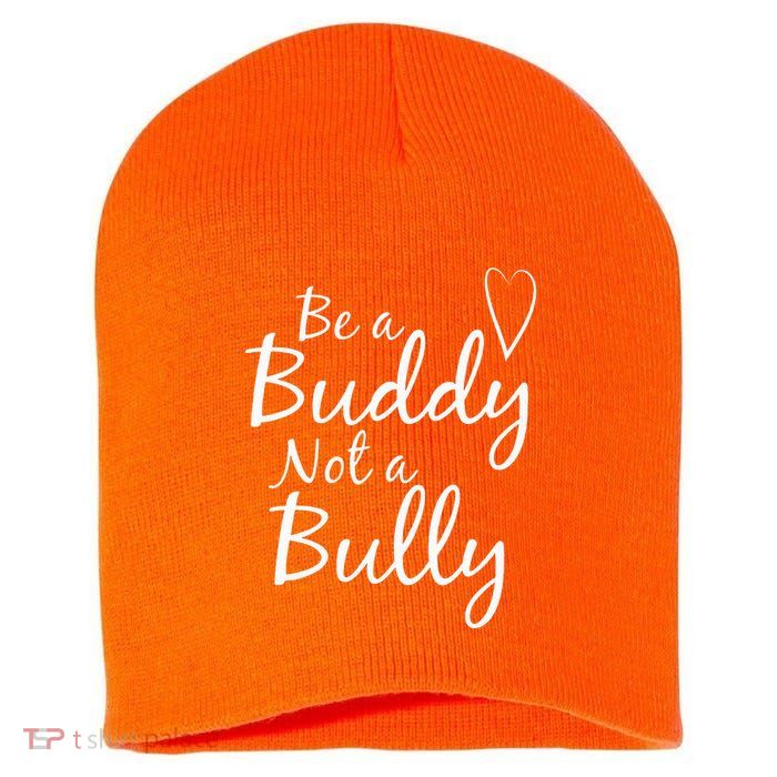 UNITY DAY Orange Be A Buddy Not A Bully Anti Bullying Short Acrylic Beanie
