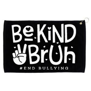 Unity Day Orange Anti Bullying Be Kind Bruh Kindness Grommeted Golf Towel