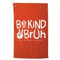 Unity Day Orange Anti Bullying Be Kind Bruh Kindness Platinum Collection Golf Towel