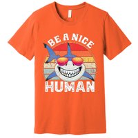 Unity Day Orange Shark Be A Nice Human Anti Bullying Premium T-Shirt