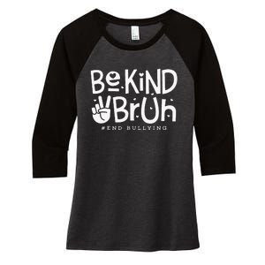 Unity Day Orange Anti Bullying Be Kind Bruh Kindness Women's Tri-Blend 3/4-Sleeve Raglan Shirt