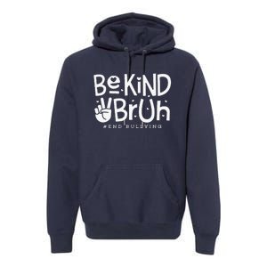 Unity Day Orange Anti Bullying Be Kind Bruh Kindness Premium Hoodie