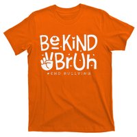 Unity Day Orange Anti Bullying Be Kind Bruh Kindness T-Shirt