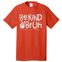 Unity Day Orange Anti Bullying Be Kind Bruh Kindness Tall T-Shirt